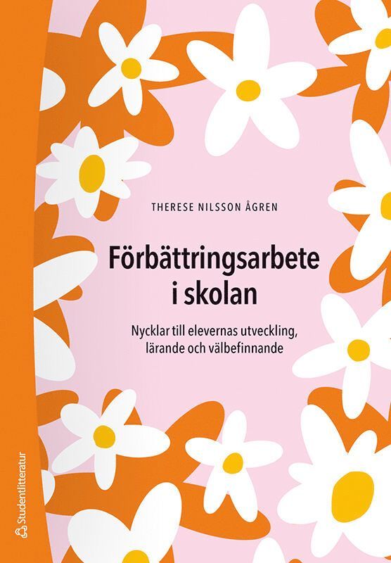Therese Nilsson Ågren - Förbättringsarbete i skolan : nycklar till elevernas utveckling, lärande och välbefinnande, Häftad