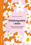 Förbättringsarbete i skolan : nycklar till elevernas utveckling, lärande och välbefinnande