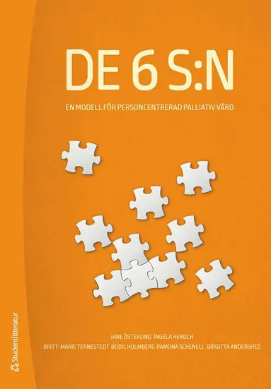 Jane Österlind, Ingela Henoch, Britt-Marie Ternestedt, Bodil Holmberg, Ramona Schenell, Birgitta Andershed - De 6 S:n - En modell för personcentrerad palliativ vård, Häftad
