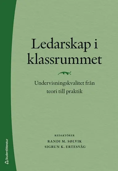 Unni Vere Midthasse, Elsa Westergård, Grete S. Vaaland, Ksenia Solheim, Pål Roland, Frank Rafaelsen, Trude Havik, Randi M. Sølvik, Sigrun K. Ertesvåg - Ledarskap i klassrummet : undervisningskvalitet från teori till praktik, Häftad