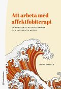 Att arbeta med affektfobiterapi - En fokuserad psykodynamisk och integrativ metod