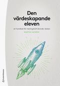 Den v�rdeskapande eleven : en handbok f�r meningsfullt l�rande i skolan