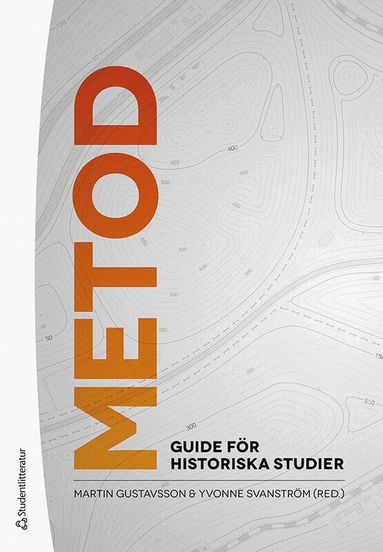 Martin Gustavsson, Yvonne Svanström, Anna Dahlgren, Martin Dribe, Jani Marjanen, Andreas Melldahl, Tom Mels, Anna Nilsson Hammar, Maria Sjöberg, Johan Söderberg, Malin Thor Tureby, Maria Ågren - Metod : guide för historiska studier, Häftad