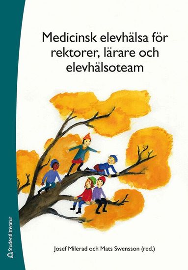 Josef Milerad, Mats Swensson, Eva Andersson, Erika Baraldi, Camilla Blennerup, Lizbeth Blennerup, Carolina Bigert, Elisabeth Fernell, Emma Goksör, Malin Gren Landell, Marika Habbe, Sven Klaesson, Laura Korhonen, Sara Ronningstam Millberg, Ann-Charlotte Münger, Gisela Nyberg, Karin Sonnby, Annelie Westlund - Medicinsk elevhälsa för rektorer, lärare och elevhälsoteam, Häftad