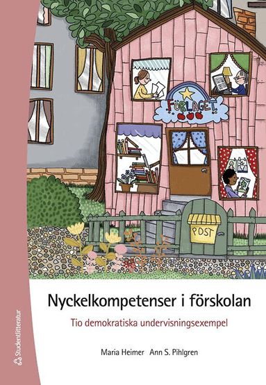 Maria Heimer, Ann S. Pihlgren - Nyckelkompetenser i förskolan : tio demokratiska undervisningsexempel, Häftad