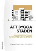 Att bygga staden - - planera och utforma flerbostadshus och g�rdar