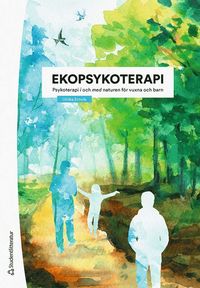 Ekopsykoterapi : psykoterapi i och med naturen för vuxna och barn