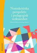 Normkritiska perspektiv i pedagogisk verksamhet : frskola, fritidshem och skolans tidigare r