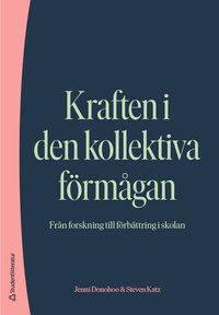 Kraften i den kollektiva f�rm�gan : fr�n forskning till f�rb�ttring i skolan