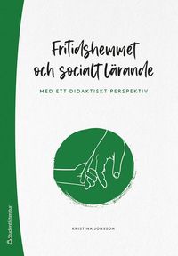Fritidshemmet och socialt l�rande : med ett didaktiskt perspektiv