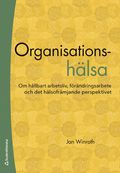 Organisationshlsa : om hllbart arbetsliv, frndringsarbete och det hlsofrmjande perspektivet