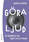 G�ra ljud : en handbok om radio och poddar