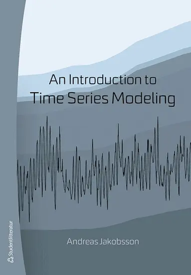 Andreas Jakobsson - An introduction to time series modeling, Häftad