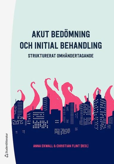 Anna Ekwall, Christian Flint, Sara Adolfsson, Per Bergenzaun, Charlotte Kerrén, Tsvetelina Nilsson - Akut bedömning och initial behandling - Strukturerat omhändertagande, Häftad. Tillgänglighet: Lägg till