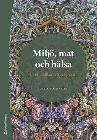 Milj, mat och hlsa : ur ett hllbarhetsperspektiv