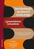 Specialpedagogik, pluralism och sociala utvgar i gymnasieskolans verksamheter - Om ideologi, teori och praktik i dtid, nutid och framtid