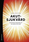 Akutsjukvård : omvårdnad och behandling vid akut sjukdom eller skada