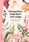 Prevention med barn och unga : teori och praktik fr socialt och pedagogiskt arbete