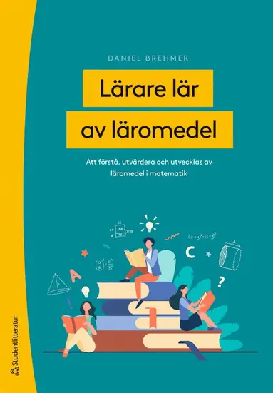 Daniel Brehmer - Lärare lär av läromedel : att förstå, utvärdera och utvecklas av läromedel i matematik, Häftad. Tillgänglighet: Lägg till