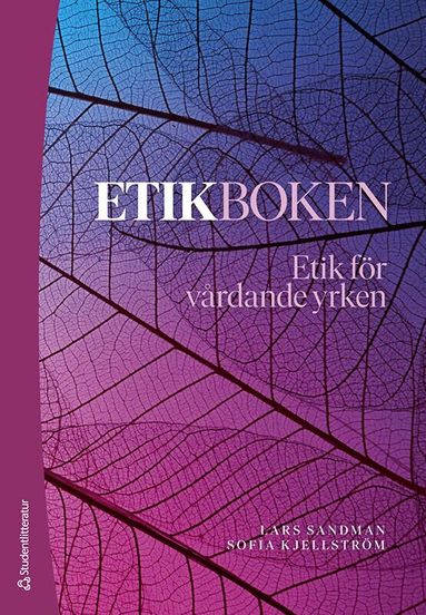 Lars Sandman, Sofia Kjellström - Etikboken : etik för vårdande yrken, Häftad. Tillgänglighet: Lägg till