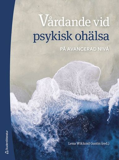 Lena Wiklund Gustin, Niklas Andersson, António Barbosa da Silva, Phil Barker, Marit Borg, Poppy Buchanan-Barker, Josefin Bäckström, Git-Marie Ejneborn Looi, Per Ekstrand, Sebastian Gabrielsson, Lena-Karin Gustafsson, Lars Hammarström, Aleksandra Jarling, Henrika Jormfeldt, Bengt Karlsson, Jenny Karlsson, Tiburtius Koslander, Tomas Kumlin, Esa Kumpula, Oona Lassenius, Lina Liman, Eva Lindgren, Lene Martin, Pernilla Omérov, Lina Palmér, Arne Rehnsfeldt, Kenneth Rydenlund, Sara Ryding, Johanna Salberg, Martin Salzmann-Erikson, Gunilla Silfverberg, Frode Skorpen, Hanna Tuvesson - Vårdande vid psykisk ohälsa : på avancerad nivå, Häftad. Tillgänglighet: Lägg till