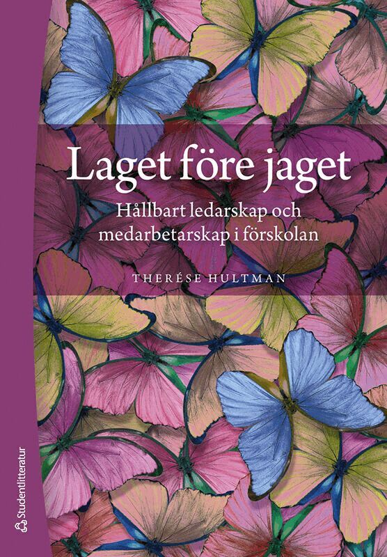 Therése Hultman - Laget före jaget : hållbart ledarskap och medarbetarskap i förskolan, Häftad