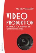 Videoproduktion : en handbok fr journalister och kommunikatrer