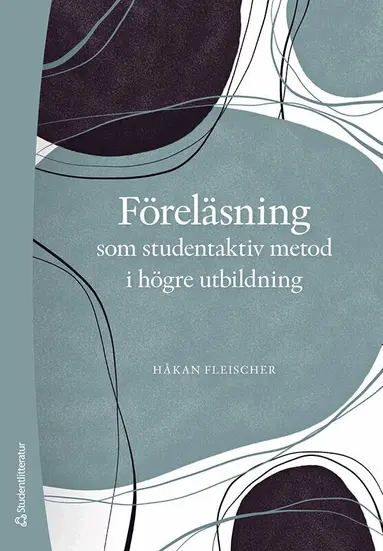Håkan Fleischer - Föreläsning som studentaktiv metod i högre utbildning, Häftad