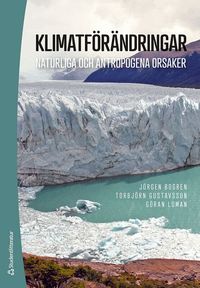 Klimatf�r�ndringar : naturliga och antropogena orsaker