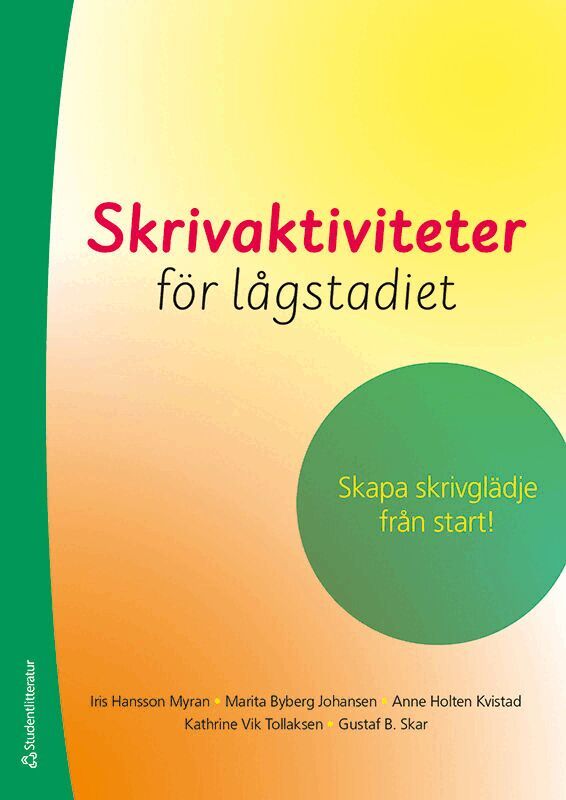 Iris Hansson Myran, Marita Byberg Johansen, Anne Holten Kvistad, Kathrine Vik Tollaksen, Gustaf B. Skar - Skrivaktiviteter för lågstadiet - Tryckt + Digital lärarlicens 36 mån, Hybridprodukt