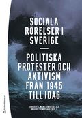 Sociala r�relser i Sverige : politiska protester och aktivism fr�n 1945 till i dag