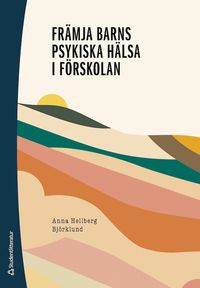 Fr�mja barns psykiska h�lsa i f�rskolan