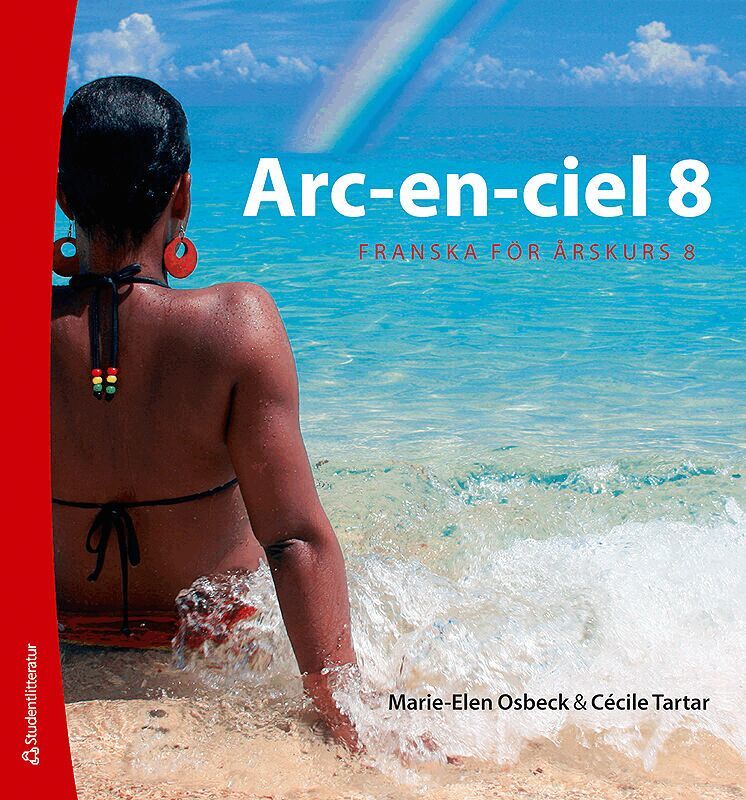 Marie-Elen Osbeck, Cécile Tartar Jönsson - Arc-en-ciel 8 Elevpaket - Tryckt bok + Digital elevlicens 36 mån - Franska för åk 6-9, Hybridprodukt