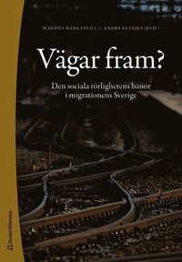 Vgar fram? : den sociala rrlighetens banor i migrationens Sverige