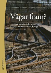 Vgar fram? : den sociala rrlighetens banor i migrationens Sverige