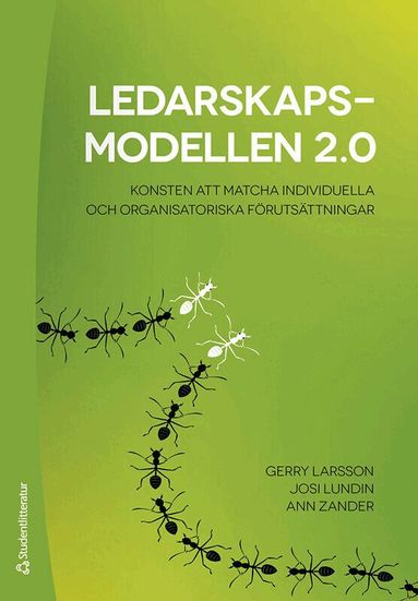 Gerry Larsson, Josi Lundin, Ann Zander - Ledarskapsmodellen 2.0 : konsten att matcha individuella och organisatoriska förutsättningar, Häftad