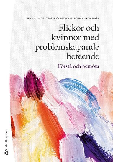 Jennie Linde, Terése Österholm, Bo Hejlskov Elvén - Flickor och kvinnor med problemskapande beteende - Förstå och bemöta, Häftad