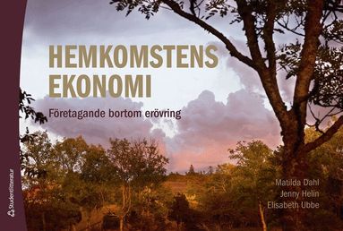 Matilda Dahl, Jenny Helin, Elisabeth Ubbe - Hemkomstens ekonomi : företagande bortom erövring, Häftad. Tillgänglighet: Lägg till