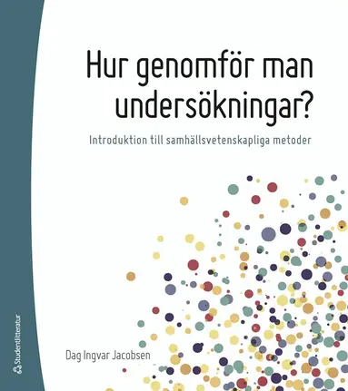 Dag Ingvar Jacobsen - Hur genomför man undersökningar? : introduktion till samhällsvetenskapliga metoder, Häftad