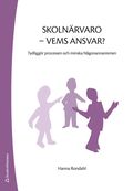 Skolnrvaro - vems ansvar? : tydliggr processen och minska Ngonannanismen