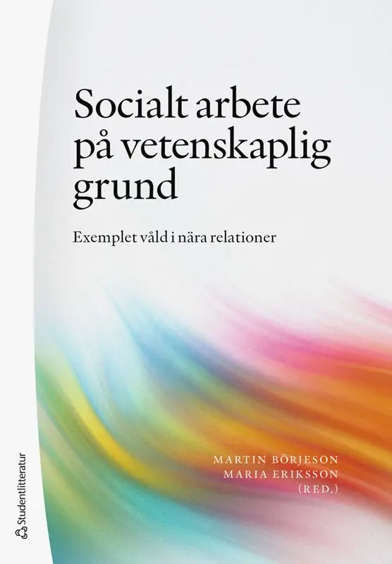 Martin Börjeson, Maria Eriksson, Ulf Axberg, Ann-Sofie Bergman, Fanni Biesiada, Veronica Ekström, Ole Hultmann, Malin Jenstav, Linda Jonsson, Anders Kassman, Baharan Kazemi, Hélène Lagerlöf, Åsa Landberg, Hanna Linell, Birgitta Persdotter, Lisa Päiviö, Karin Robertsson, Sandra Rosquist, Filip Wollter - Socialt arbete på vetenskaplig grund - Exemplet våld i nära relationer, Häftad. Tillgänglighet: Lägg i varukorg