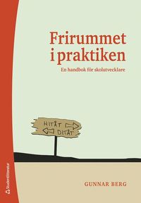 Frirummet i praktiken : en handbok fr skolutvecklare