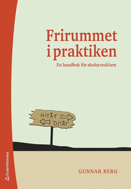 Gunnar Berg - Frirummet i praktiken : en handbok för skolutvecklare, Häftad