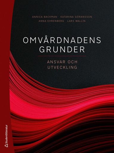 Annica Backman, Katarina Göransson, Anna Ehrenberg, Lars Wallin, Lilas Ali, Ann-Christine Andersson, Anna Anåker, Lena Berg, Ida Björkman, Catrin Björvell, Angela Bång, Josefin Bäckström, Karin Bölenius, Anna-Karin Edberg, Charlotta van Eggermont Arwidson, Sofia Erestam, Anneli Eriksson, Jan Florin, Anna Forsberg, Henrietta Forsman, Mio Fredriksson, Elizabeth Hanson, Inger Jansson, Pauline Johansson, Ann-Sofie Källberg, Lennart Magnusson, Catharina Melander, Jenny Milton, Annika Nordin, Ann Rudman, Silje Rysst, Ulrika Winblad - Omvårdnadens grunder : ansvar och utveckling, Häftad. Tillgänglighet: Lägg till