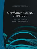 Omvårdnadens grunder : perspektiv och förhållningssätt