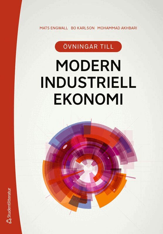 Mats Engwall, Bo Karlson, Mohammad Akhbari - Övningar till Modern industriell ekonomi, Häftad