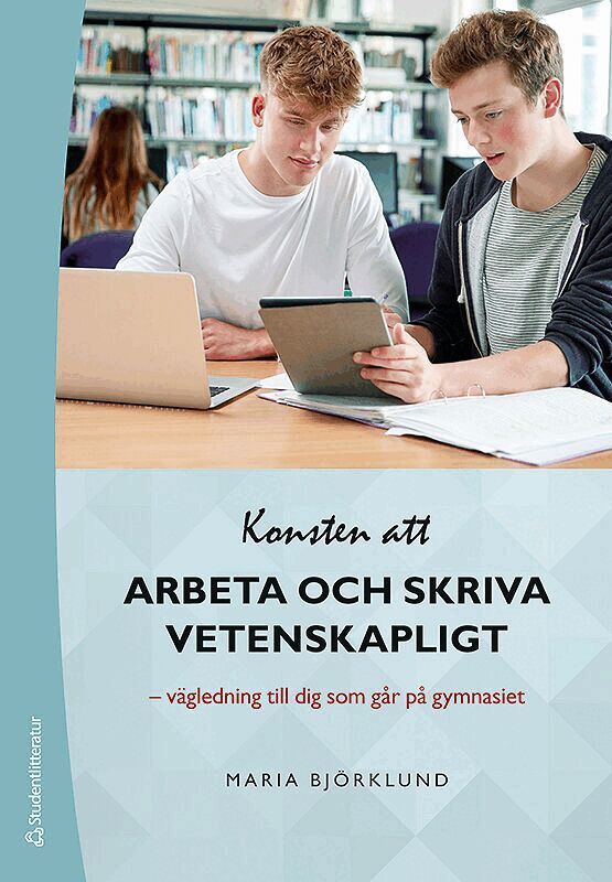 Maria Björklund - Konsten att arbeta och skriva vetenskapligt Elevpaket - Tryckt + Digitalt 36 mån - Vägledning till dig som går på gymnasiet, Hybridprodukt