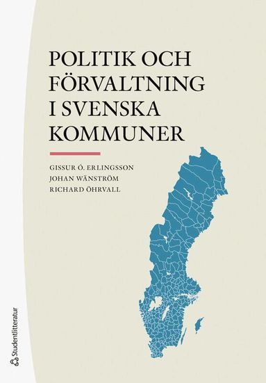 Gissur Ó Erlingsson, Johan Wänström, Richard Öhrvall - Politik och förvaltning i svenska kommuner, Häftad. Tillgänglighet: Lägg till