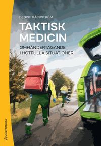 Taktisk medicin : omh�ndertagande i hotfulla situationer