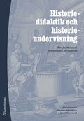 Historiedidaktik och historieundervisning : förutsättningar, utmaningar, möjligheter